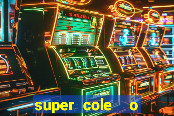 super cole  o 7784 jogos download